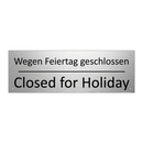 Wegen Feiertag geschlossen - Closed for Holiday