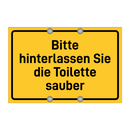 Bitte hinterlassen Sie die Toilette sauber