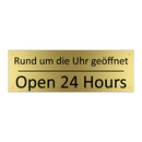 Rund um die Uhr geöffnet - Open 24 Hours
