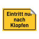 Eintritt nur nach Klopfen & Eintritt nur nach Klopfen & Eintritt nur nach Klopfen