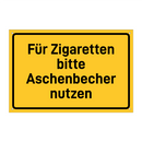 Für Zigaretten bitte Aschenbecher nutzen & Für Zigaretten bitte Aschenbecher nutzen
