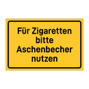 Für Zigaretten bitte Aschenbecher nutzen & Für Zigaretten bitte Aschenbecher nutzen