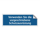 Verwenden Sie die vorgeschriebene Schutzausrüstung