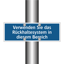 Verwenden Sie das Rückhaltesystem in diesem Bereich