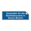 Verwenden Sie das Rückhaltesystem in diesem Bereich