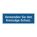 Verwenden Sie den Kreissäge-Schutz.