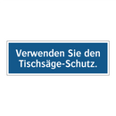 Verwenden Sie den Tischsäge-Schutz.