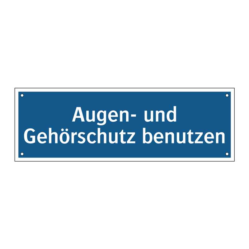 Augen- und Gehörschutz benutzen