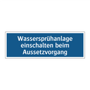 Wassersprühanlage einschalten beim Aussetzvorgang