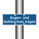 Augen- und Gehörschutz tragen