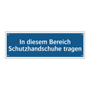 In diesem Bereich Schutzhandschuhe tragen