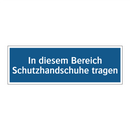 In diesem Bereich Schutzhandschuhe tragen