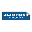 Schweißhandschuhe erforderlich