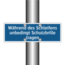 Während des Schleifens unbedingt Schutzbrille tragen