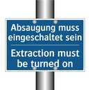 Absaugung muss eingeschaltet sein/.../ - Extraction must be turned on