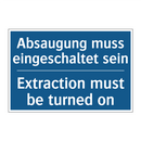 Absaugung muss eingeschaltet sein/.../ - Extraction must be turned on