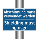 Abschirmung muss verwendet werden/.../ - Shielding must be used