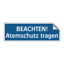 BEACHTEN! Atemschutz tragen