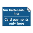 Nur Kartenzahlung hier - Card payments only here