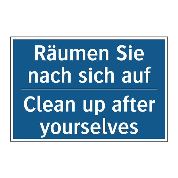 Räumen Sie nach sich auf - Clean up after yourselves