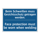 Beim Schweißen muss Gesichtsschutz /.../ - Face protection must be worn when /.../