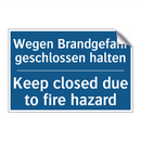 Wegen Brandgefahr geschlossen /.../ - Keep closed due to fire hazard