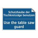 Schutzhaube der Tischkreissäge /.../ - Use the table saw guard