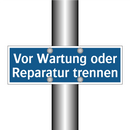 Vor Wartung oder Reparatur trennen