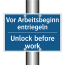 Vor Arbeitsbeginn entriegeln - Unlock before work