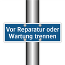 Vor Reparatur oder Wartung trennen