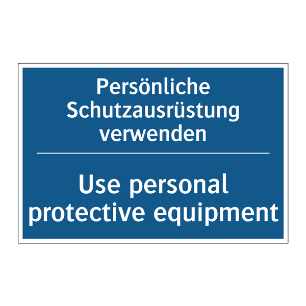 Persönliche Schutzausrüstung verwenden/.../ - Use personal protective equipment/.../