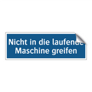 Nicht in die laufende Maschine greifen
