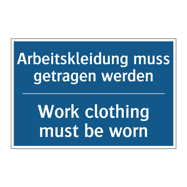 Arbeitskleidung muss getragen /.../ - Work clothing must be worn