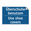 Überschuhe benutzen - Use shoe covers