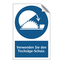 Verwenden Sie den Tischsäge-Schutz.