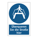 Überqueren Sie die Straße hier