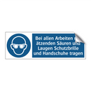 Bei allen Arbeiten mit ätzenden Säuren und Laugen Schutzbrille und Handschuhe tragen