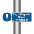 Eng anliegende Kappe erforderlich