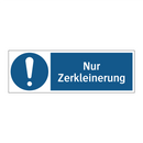 Nur Zerkleinerung