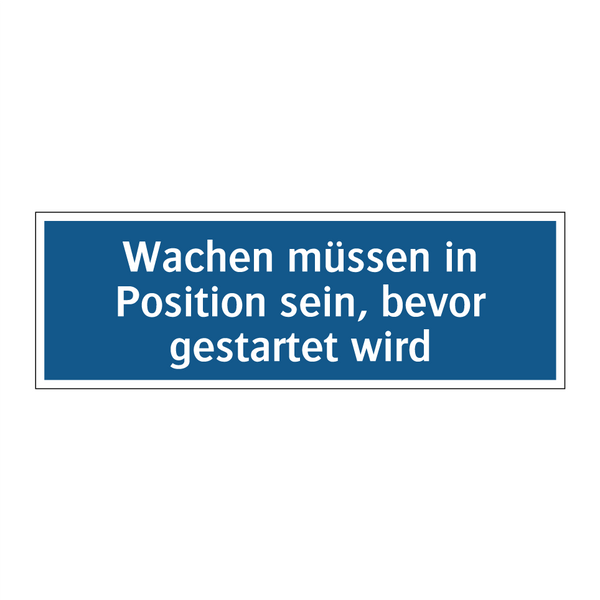 Wachen müssen in Position sein, bevor gestartet wird