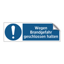 Wegen Brandgefahr geschlossen halten