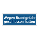 Wegen Brandgefahr geschlossen halten