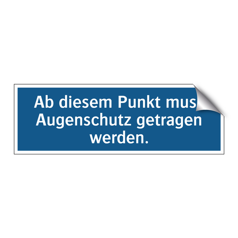 Ab diesem Punkt muss Augenschutz getragen werden.