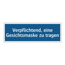 Verpflichtend, eine Gesichtsmaske zu tragen