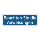 Beachten Sie die Anweisungen