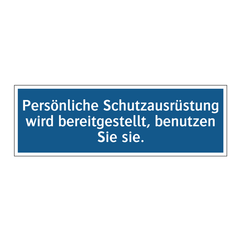 Persönliche Schutzausrüstung wird bereitgestellt, benutzen Sie sie.