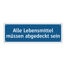 Alle Lebensmittel müssen abgedeckt sein