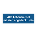 Alle Lebensmittel müssen abgedeckt sein