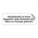 Holzdiebstahl ist keine Bagatelle! Jeder Diebstahl wird daher zur Anzeige gebracht!