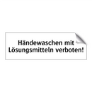 Händewaschen mit Lösungsmitteln verboten!